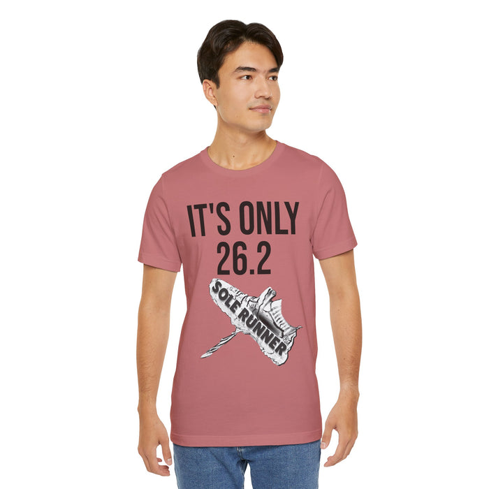 It's Only 26.2: Unisex Jersey Short Sleeve Tee
