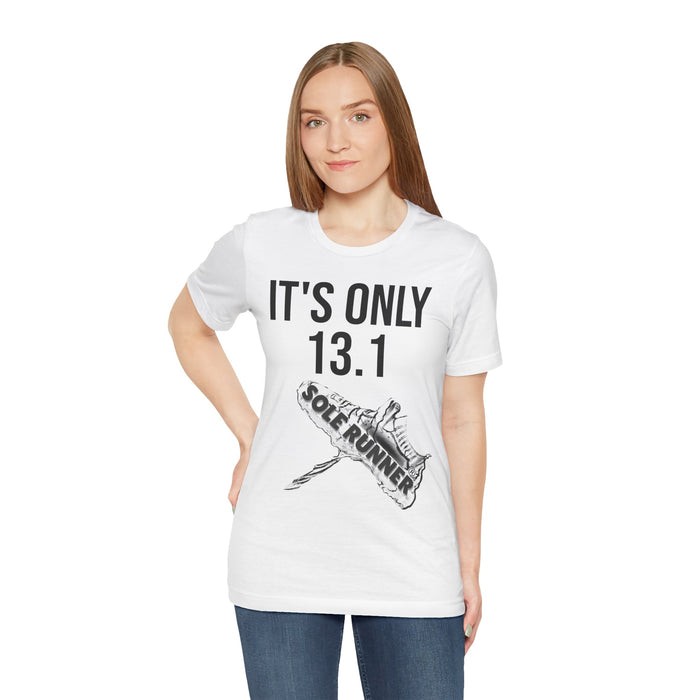 It's Only 13.1: Unisex Jersey Short Sleeve Tee