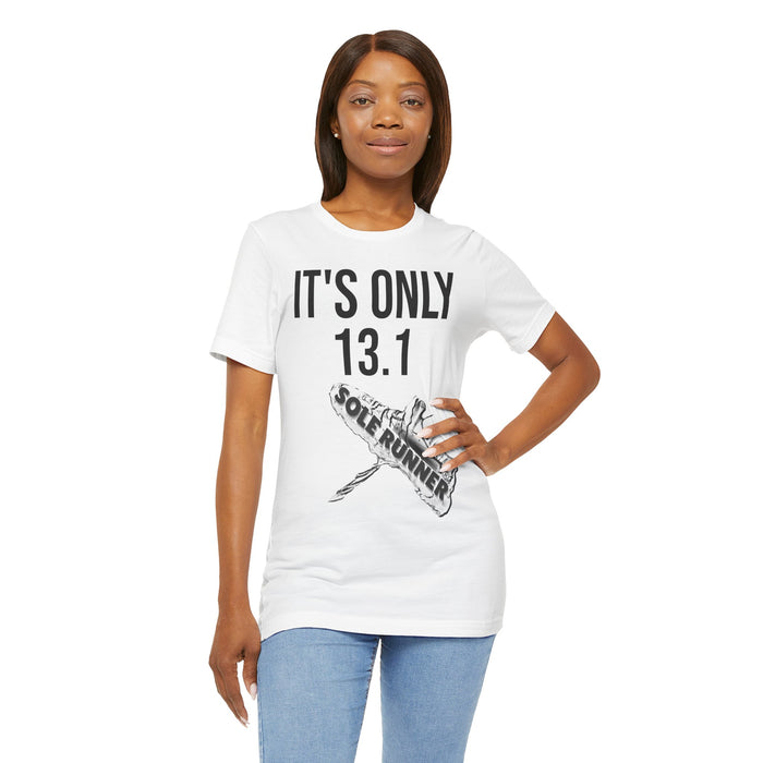 It's Only 13.1: Unisex Jersey Short Sleeve Tee