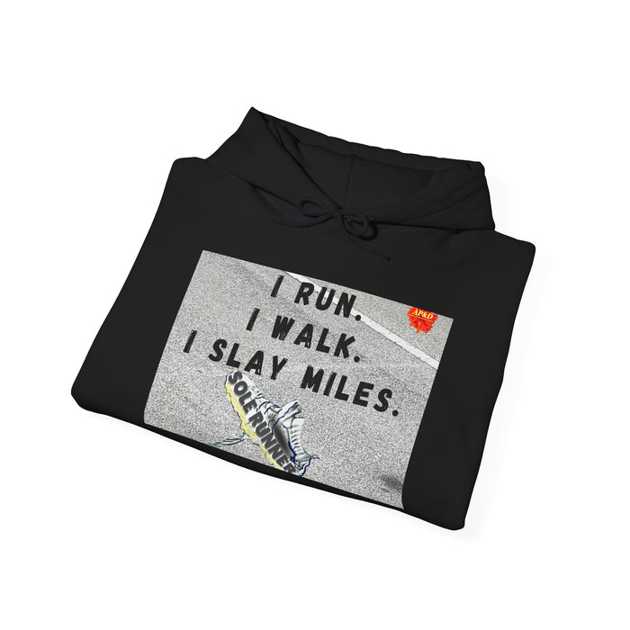 I Run I Walk I Slay Miles-Whimsical Moisture Wicking Hoodie For Runners