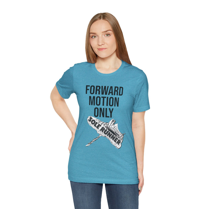 Forward Motion Only: Unisex Jersey Short Sleeve Tee