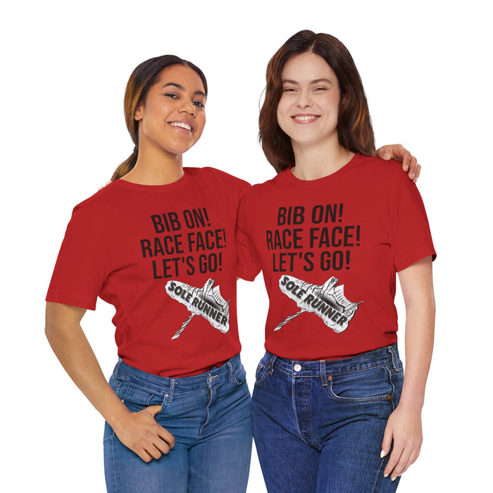 Bib On! Race Face! Let's Go!: Unisex Jersey Short Sleeve Tee