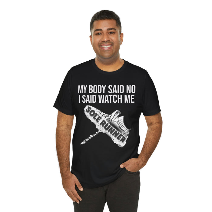 My Body Said No. I Said Watch Me: Unisex Jersey Short Sleeve Tee