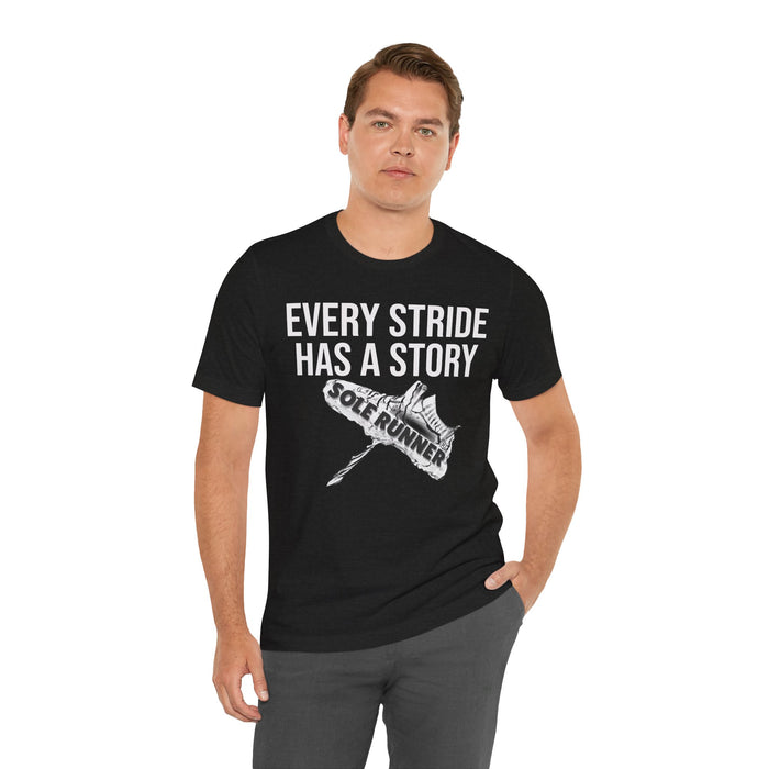 Every Stride Has A Story: Unisex Jersey Short Sleeve Tee