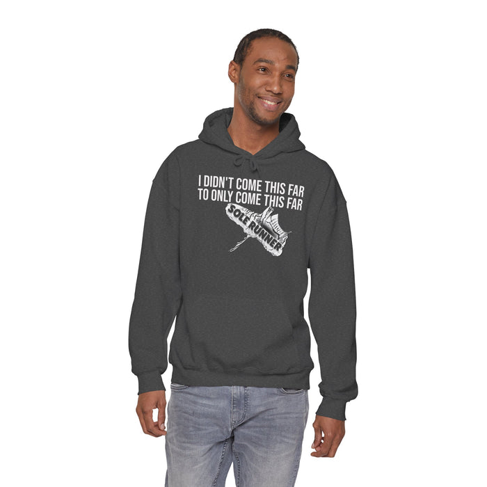 I Didn't Come This Far To Only Come This Far: Unisex Heavy Blend™ Hooded Sweatshirt