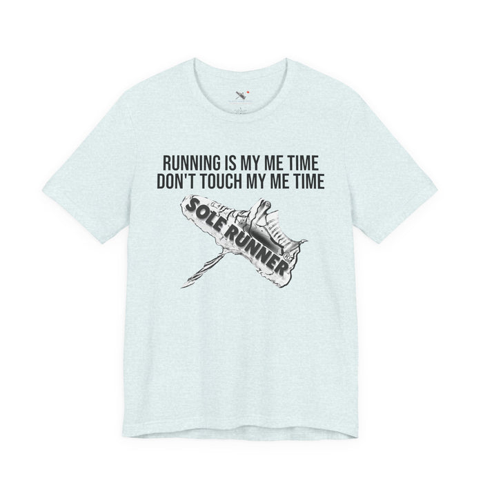 Running Is My Me Time. Don't Touch My Me Time: Unisex Jersey Short Sleeve Tee