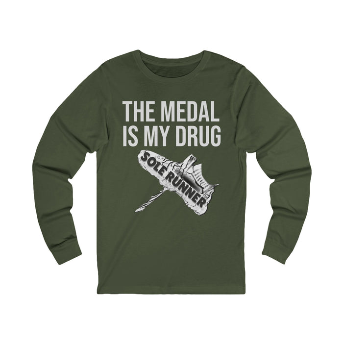The Medal Is My Drug: Unisex Jersey Long Sleeve Tee
