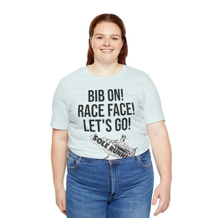 Bib On! Race Face! Let's Go!: Unisex Jersey Short Sleeve Tee