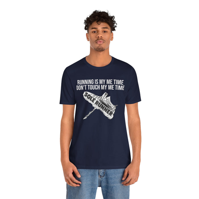 Running Is My Me Time. Don't Touch My Me Time: Unisex Jersey Short Sleeve Tee