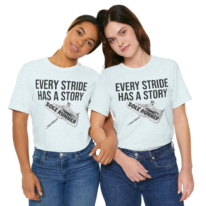 Every Stride Has A Story: Unisex Jersey Short Sleeve Tee