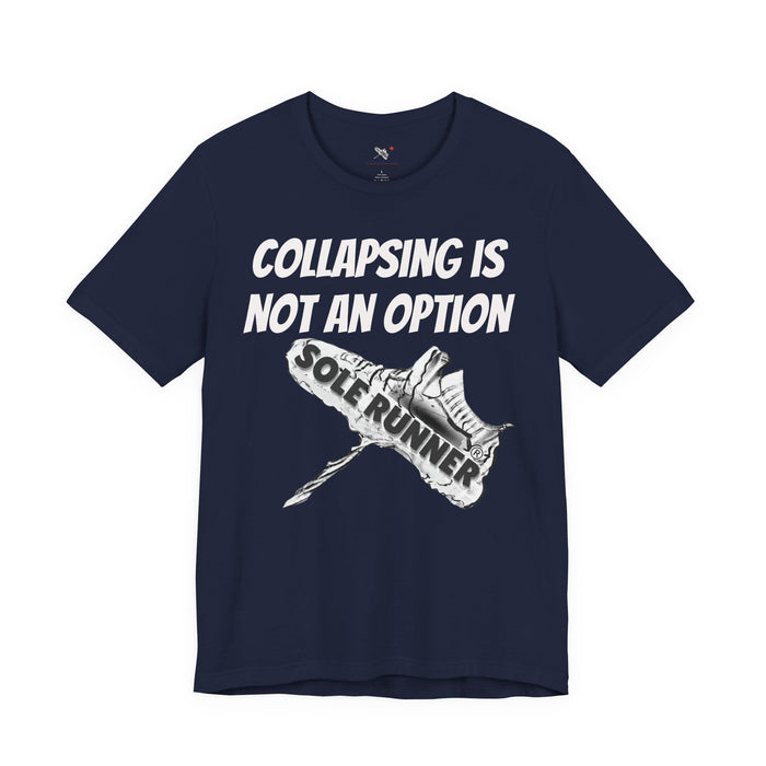 Collapsing Is Not An Option: Unisex Jersey Short Sleeve Tee