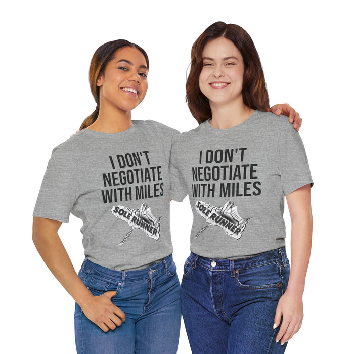 I Don't Negotiate With Miles: Unisex Jersey Short Sleeve Tee
