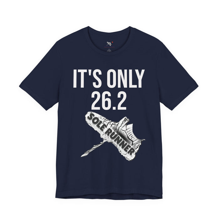 It's Only 26.2: Unisex Jersey Short Sleeve Tee
