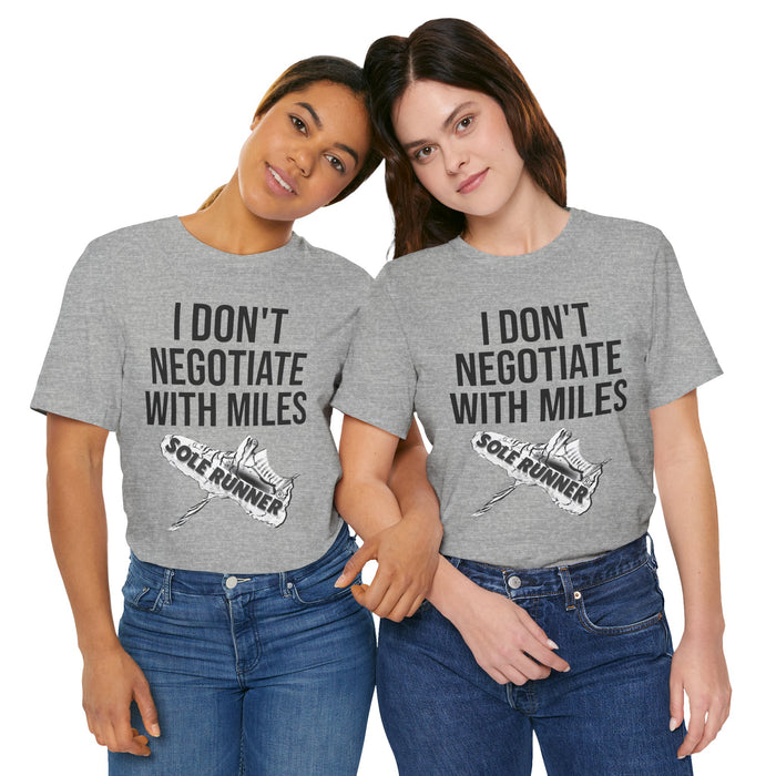 I Don't Negotiate With Miles: Unisex Jersey Short Sleeve Tee