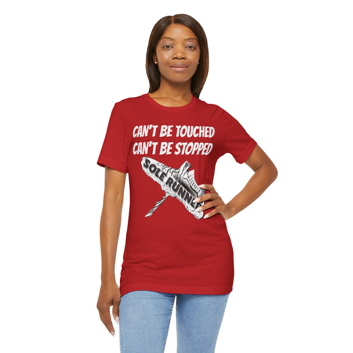 Can't Be Touched. Can't Be Stopped: Unisex Jersey Short Sleeve Tee