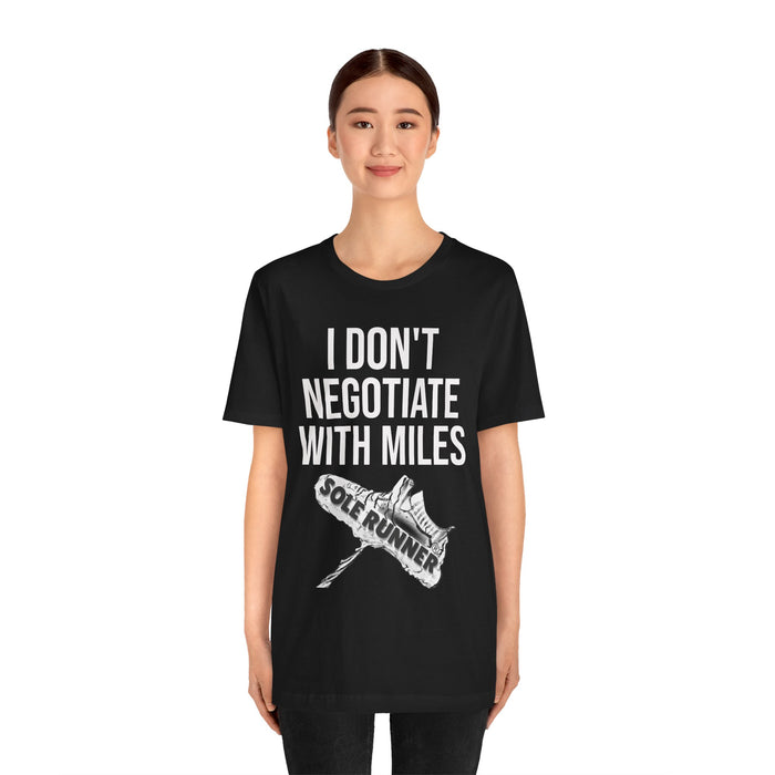 I Don't Negotiate With Miles: Unisex Jersey Short Sleeve Tee
