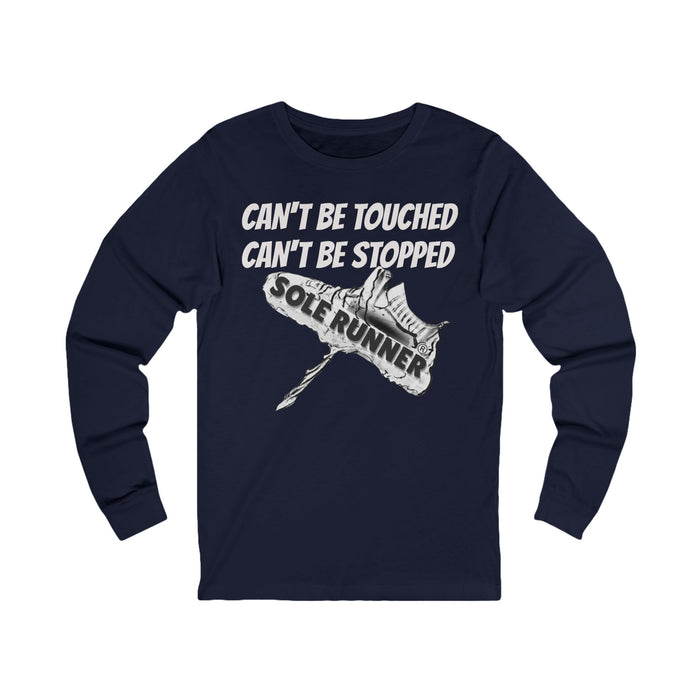 Can't Be Touched. Can't Be Stopped: Unisex Jersey Long Sleeve Tee