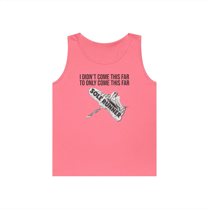I Didn't Come This Far To Only Come This Far: Unisex Heavy Cotton Tank Top