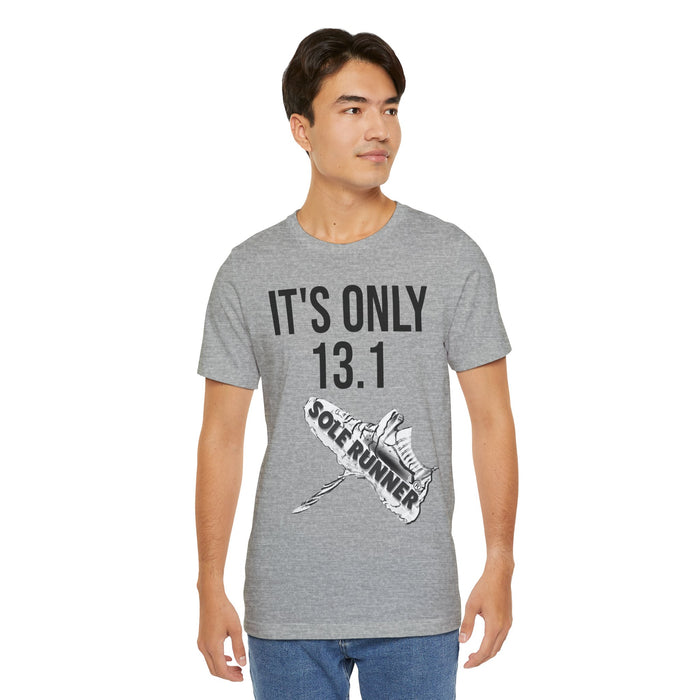 It's Only 13.1: Unisex Jersey Short Sleeve Tee