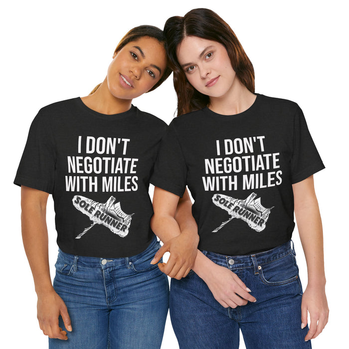 I Don't Negotiate With Miles: Unisex Jersey Short Sleeve Tee