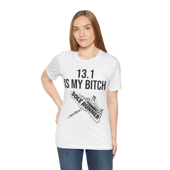 13.1 Is My Bitch: Unisex Jersey Short Sleeve Tee