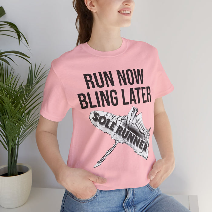 Run Now Bling Later: Unisex Jersey Short Sleeve Tee