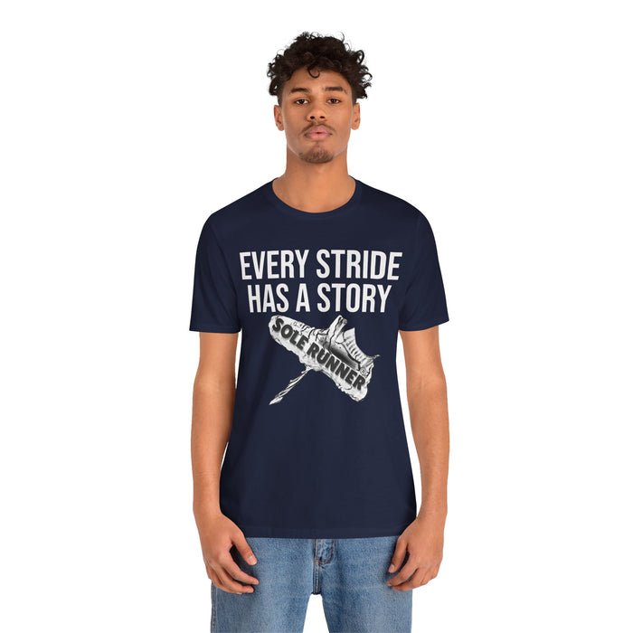 Every Stride Has A Story: Unisex Jersey Short Sleeve Tee