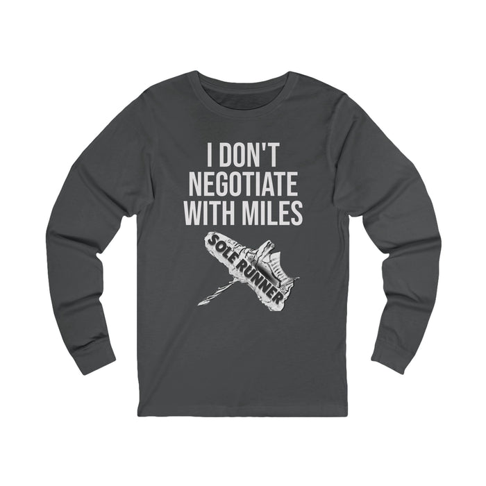 I Don't Negotiate With Miles: Unisex Jersey Long Sleeve Tee