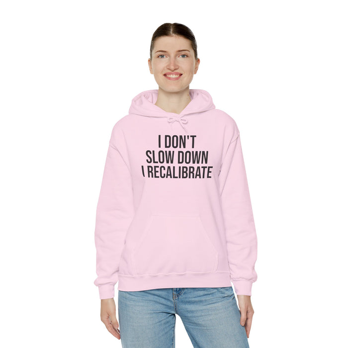 I Don't Slow Down. I Recalibrate: Unisex Heavy Blend™ Hooded Sweatshirt