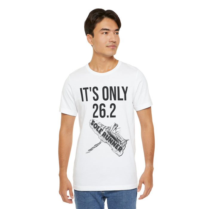 It's Only 26.2: Unisex Jersey Short Sleeve Tee