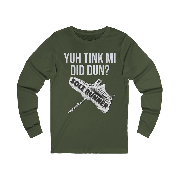 Yuh Tink Mi Did Dun?: Unisex Jersey Long Sleeve Tee