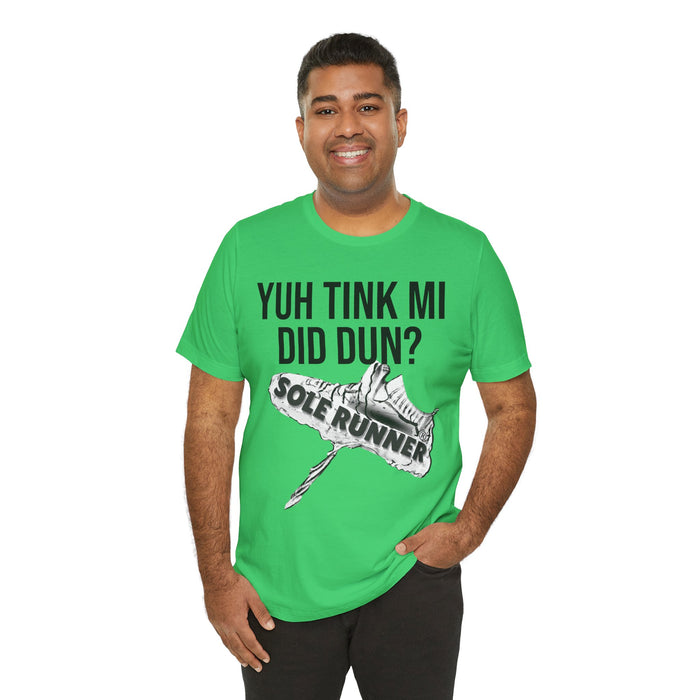 Yuh Tink Mi Did Dun?: Unisex Jersey Short Sleeve Tee