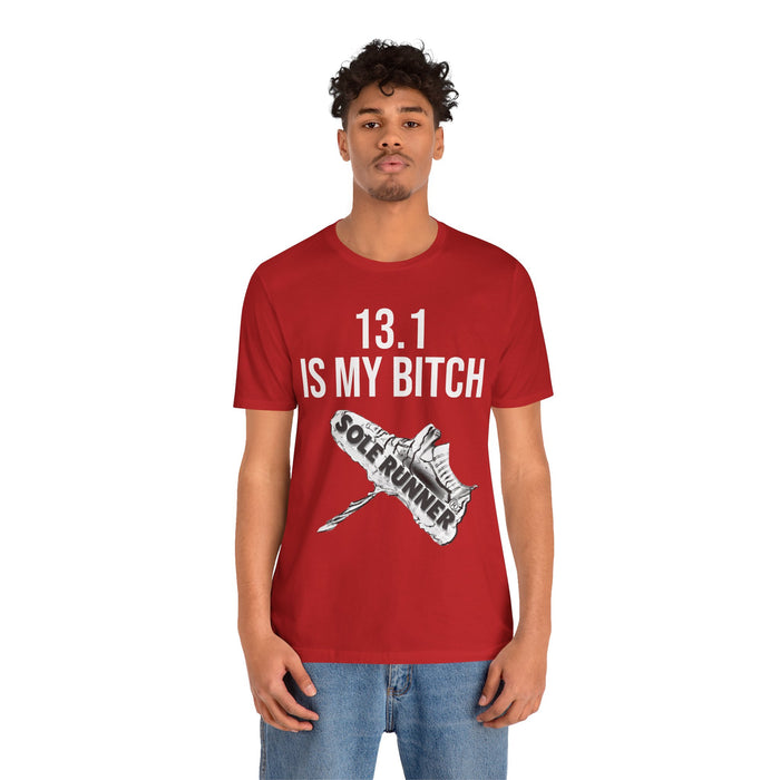 13.1 Is My Bitch: Unisex Jersey Short Sleeve Tee