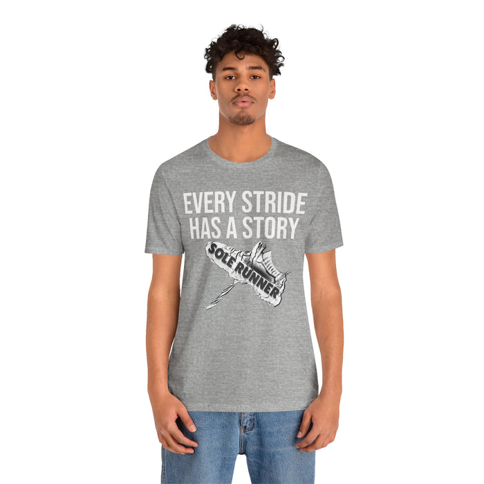 Every Stride Has A Story: Unisex Jersey Short Sleeve Tee
