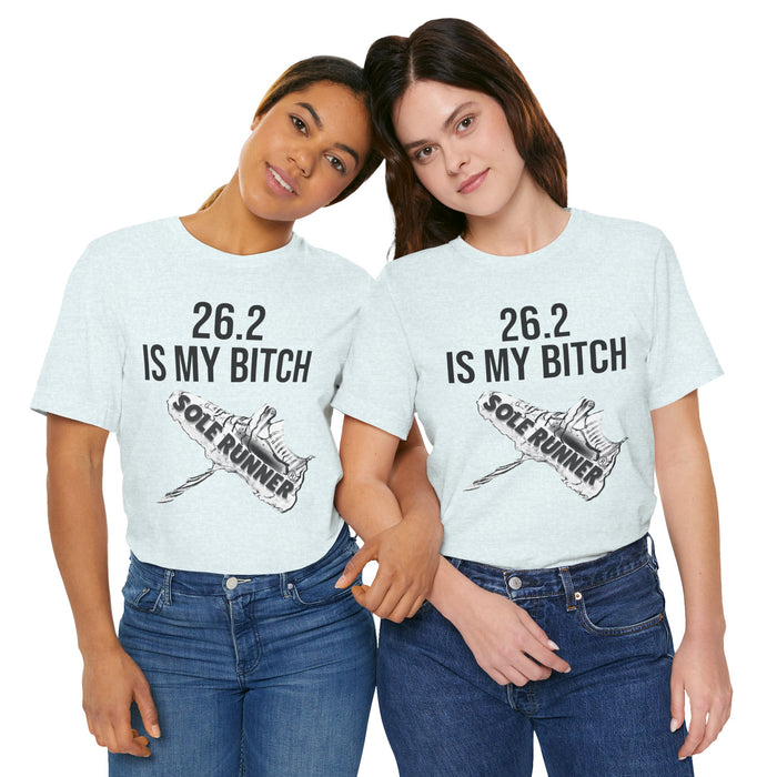 26.2 Is My Bitch: Unisex Jersey Short Sleeve Tee