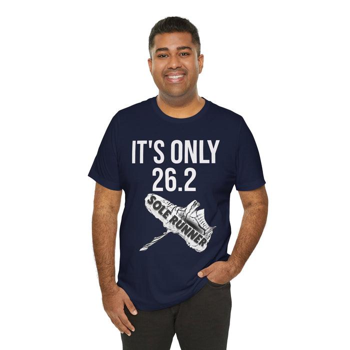 It's Only 26.2: Unisex Jersey Short Sleeve Tee