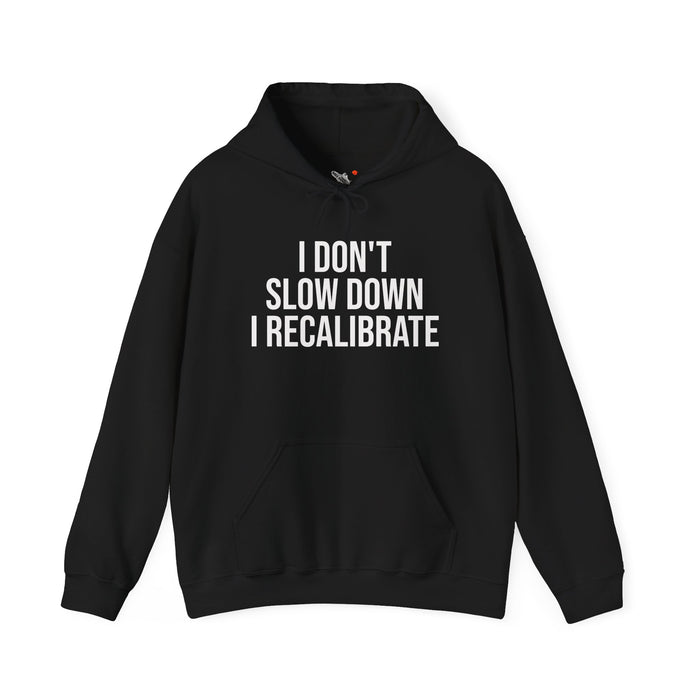 I Don't Slow Down. I Recalibrate: Unisex Heavy Blend™ Hooded Sweatshirt