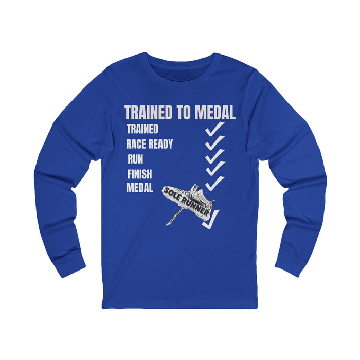 Trained To Medal: Unisex Jersey Long Sleeve Tee