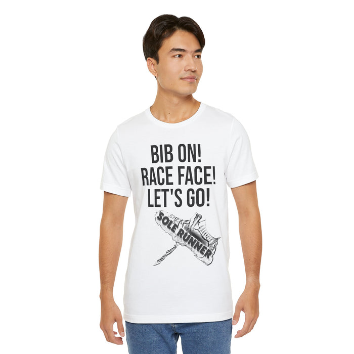 Bib On! Race Face! Let's Go!: Unisex Jersey Short Sleeve Tee