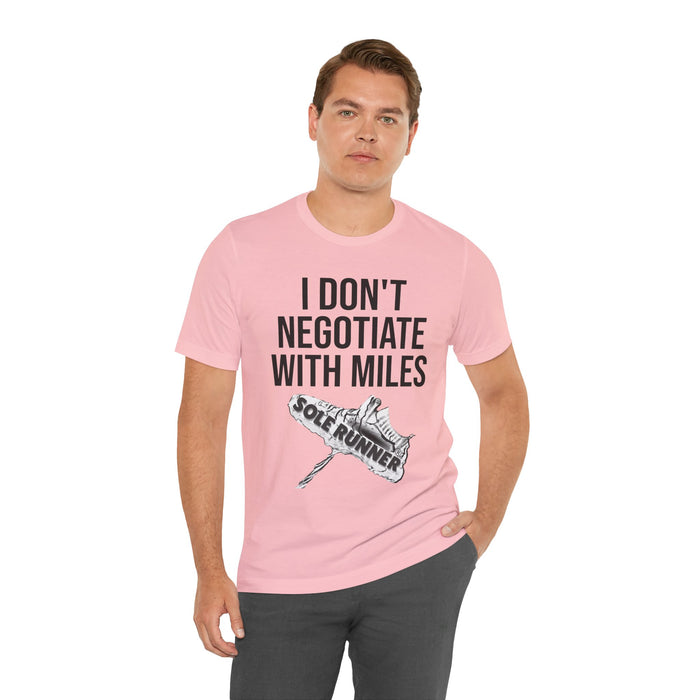I Don't Negotiate With Miles: Unisex Jersey Short Sleeve Tee