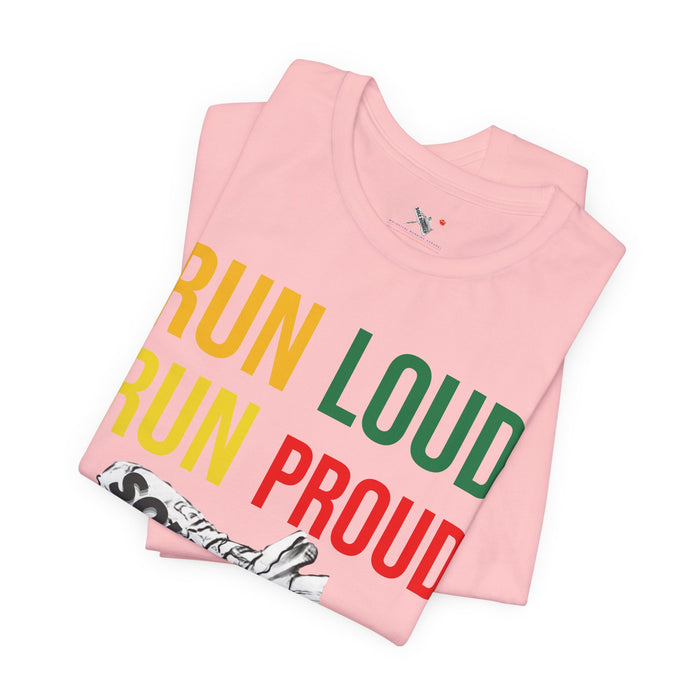 Run Loud Run Proud: Unisex Jersey Short Sleeve Tee