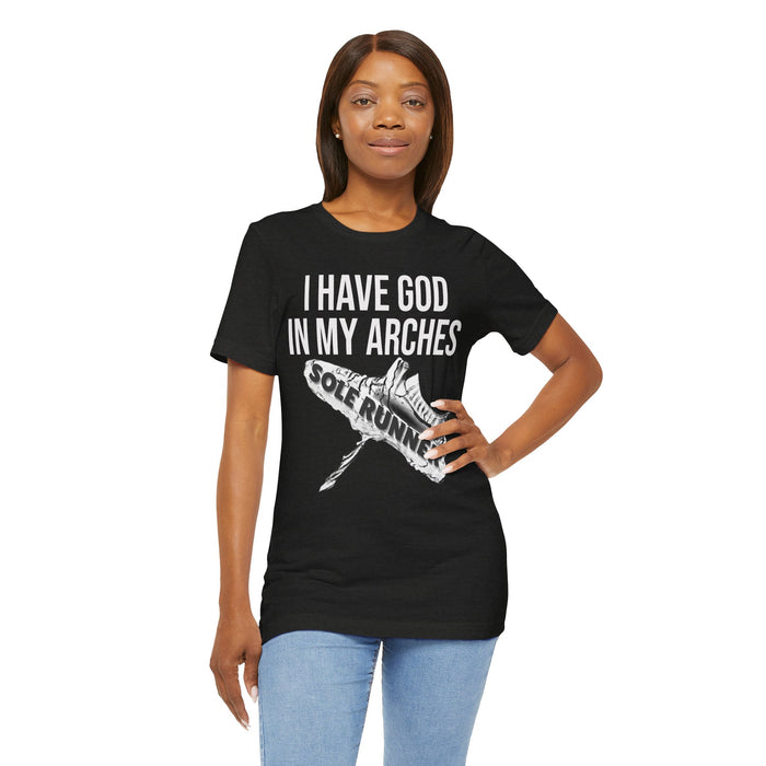 I Have God In My Arches: Unisex Jersey Short Sleeve Tee