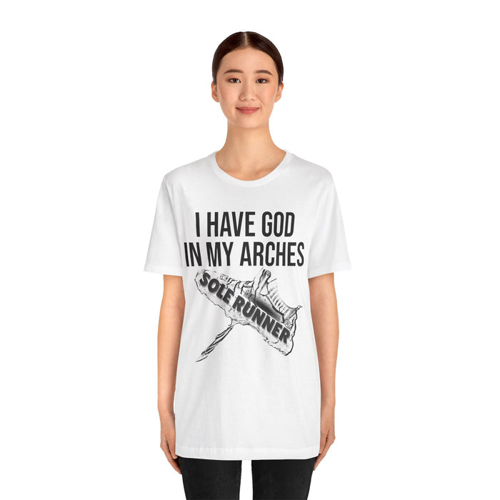 I Have God In My Arches: Unisex Jersey Short Sleeve Tee