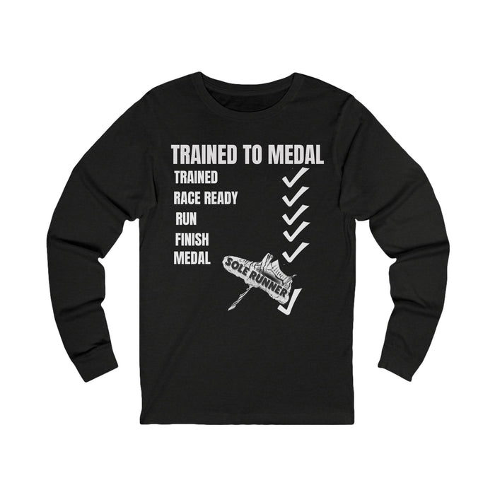 Trained To Medal: Unisex Jersey Long Sleeve Tee