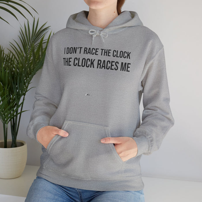 I Don't Race The Clock. The Clock Races Me: Unisex Heavy Blend™ Hooded Sweatshirt