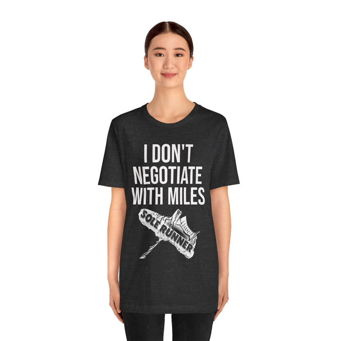 I Don't Negotiate With Miles: Unisex Jersey Short Sleeve Tee
