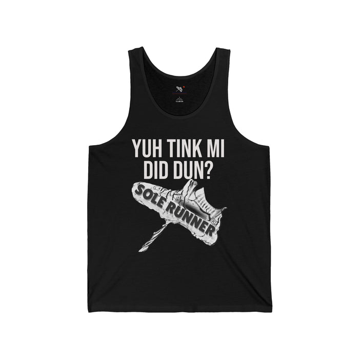 Yuh Tink Mi Did Dun?: Unisex Jersey Tank
