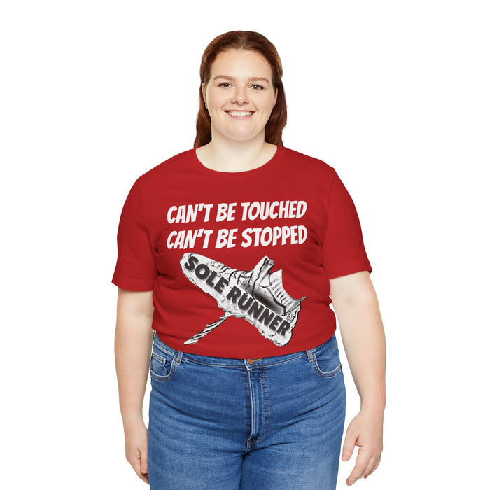 Can't Be Touched. Can't Be Stopped: Unisex Jersey Short Sleeve Tee