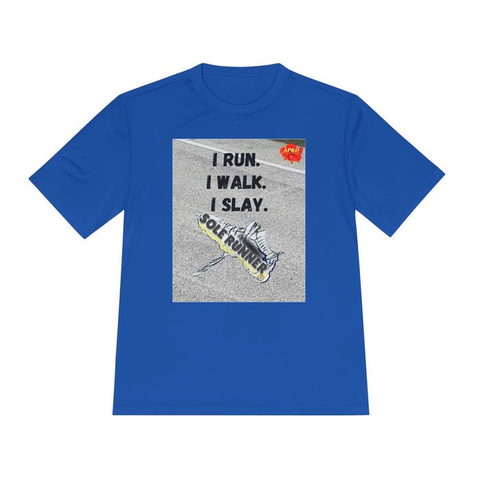 I Run, I Walk, I Slay -Whimsical Moisture Wicking T-Shirt For Runners