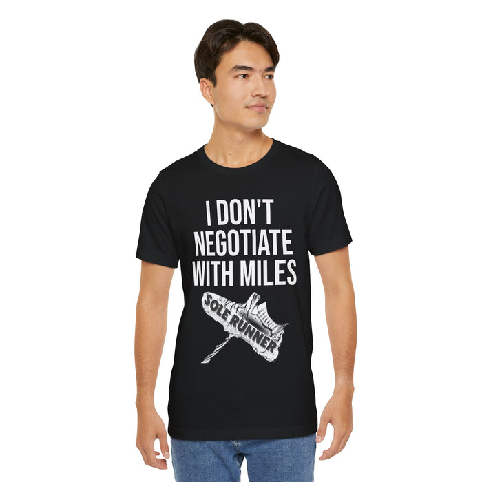 I Don't Negotiate With Miles: Unisex Jersey Short Sleeve Tee
